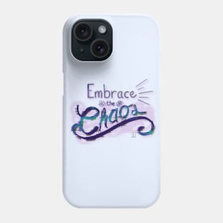 Embrace the Chaos Phone Case