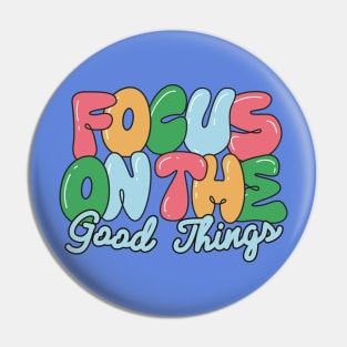 Focus on The Good Pin