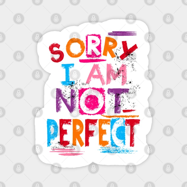 Sorry I Am Not Perfect Magnet by CRD Branding