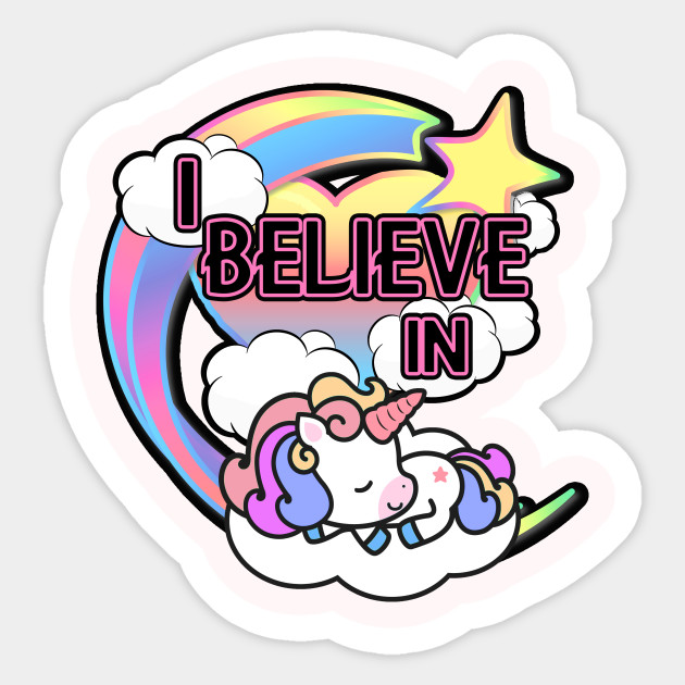I Believe In Unicorns Cute Kawaii T Shirt Unicorn Sticker