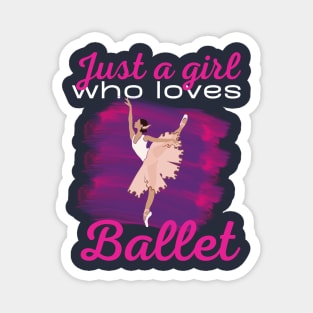 Just a girl who loves ballet Magnet