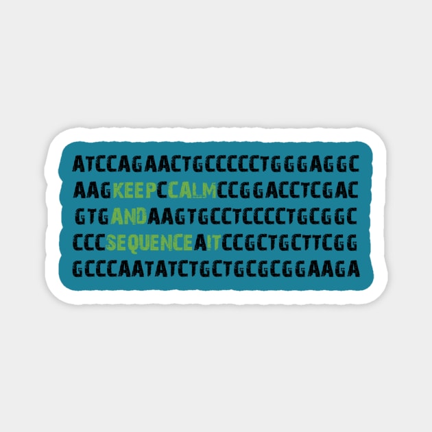 Keep Calm and Sequence It - Bioinformatics Genome DNA Green Black Magnet by MoPaws