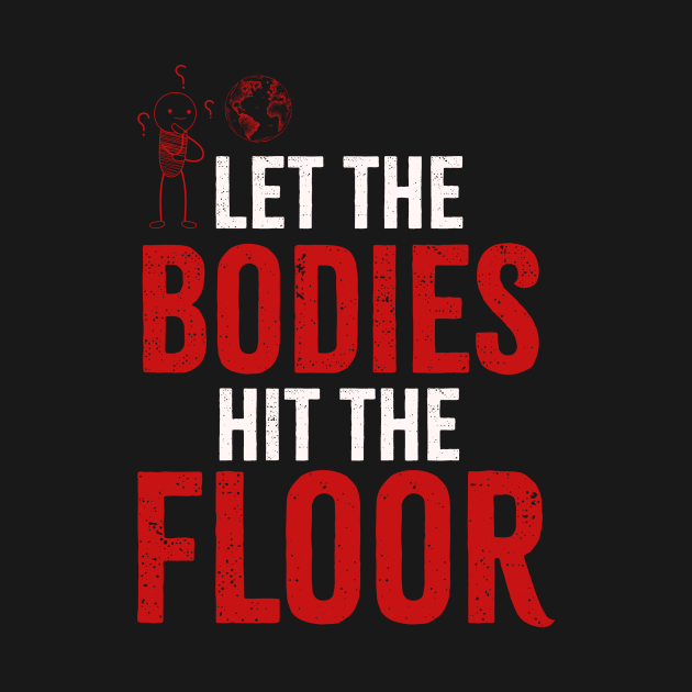 let the bodies hit the floor - Retro Vintage by GosokanKelambu