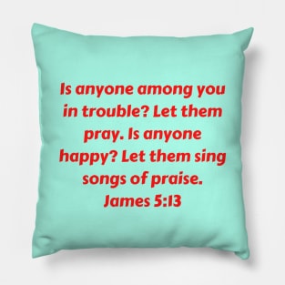 Bible Verse James 5:13 Pillow