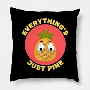 Everything's Just Pine | Pineapple Pun Pillow