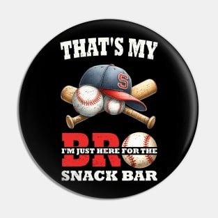 That's My Bro I'm Just Here for Snack Bar brother's Baseball Pin