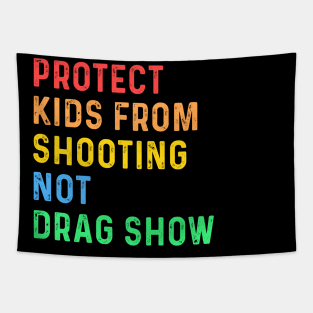 Protect Kids From Shooting Not Drag Show Tapestry