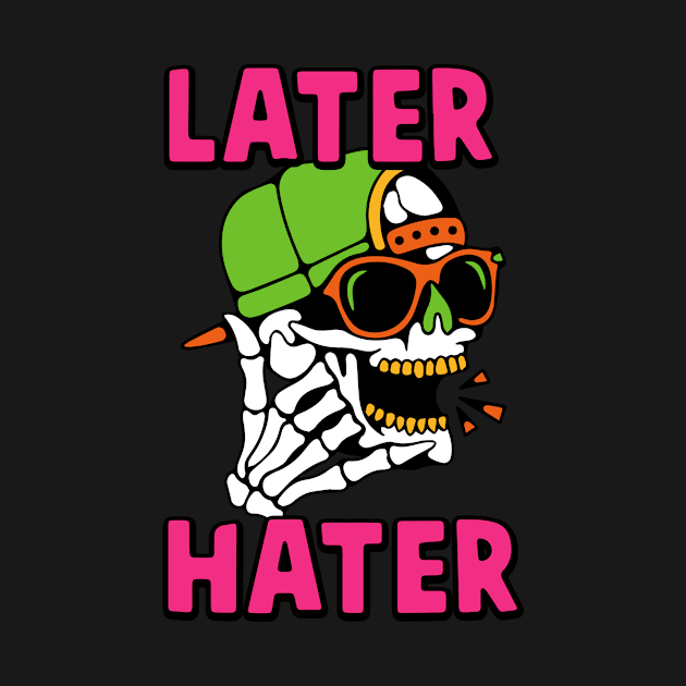 Later Hater Bye To Haters Gonna Hate by IAKUKI