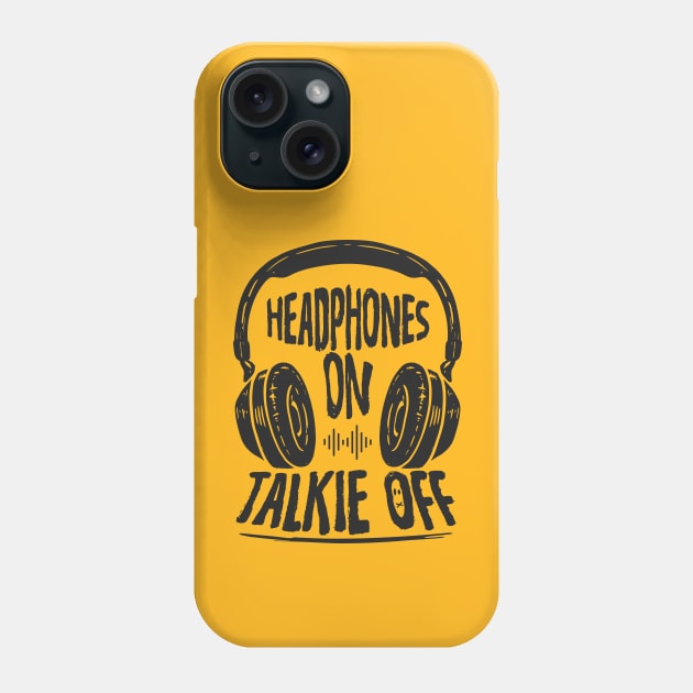 Headphones on...Talkie Off Phone Case by happiBod