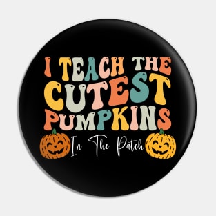 I Teach The Cutest Pumpkins In The Patch Teacher Fall Season Shirt Pin