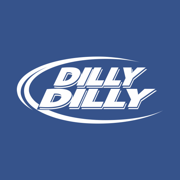 Dilly Dilly - Dilly Dilly - T-Shirt | TeePublic