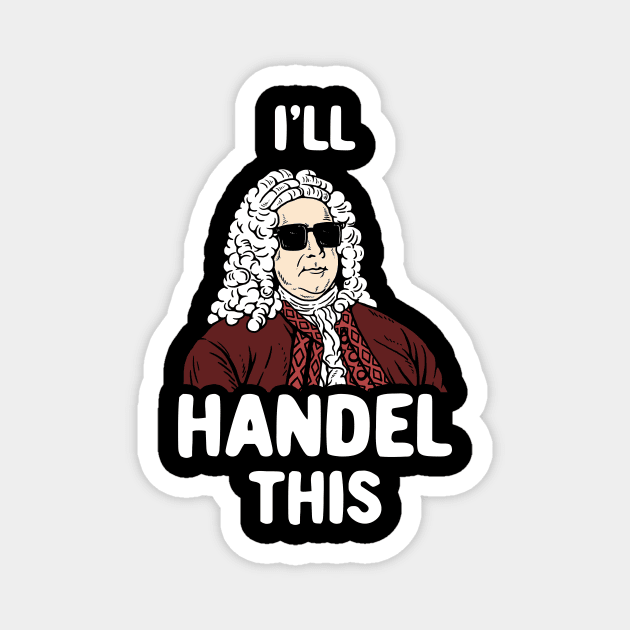 I'll Handel This Magnet by dumbshirts