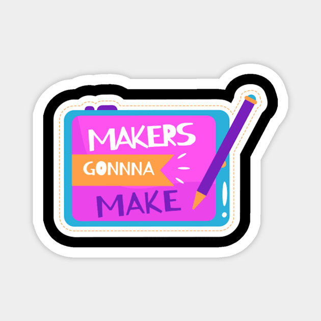 Makers Gonnna Make Magnet by Thibazy Shop