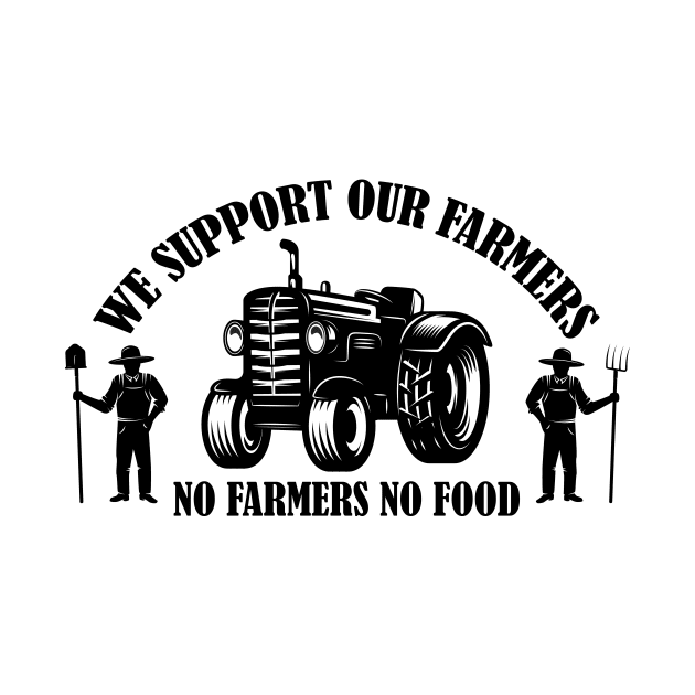 We Support Our Farmers no farmers no food by sigma-d