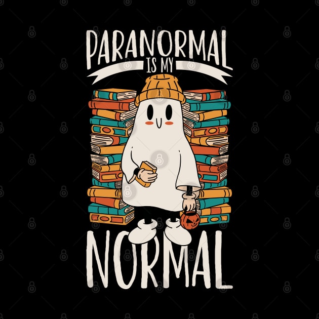 Paranormal is my normal - Paranormal Researcher by Modern Medieval Design