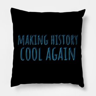 making history cool again Pillow