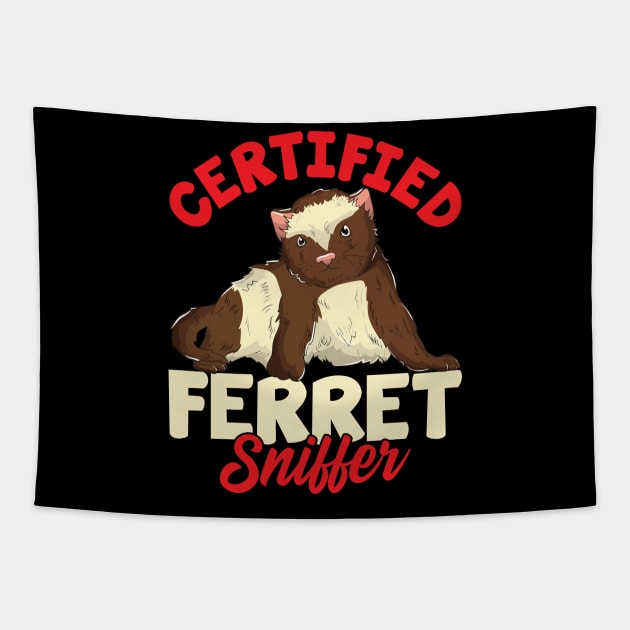 Certified Ferret Sniffer | Pet Owner Funny Ferret Lover Gift Tapestry by Proficient Tees