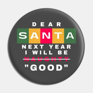 Dear Santa, Next Year I Will Be Good Funny Christmas Quote Typography Pin