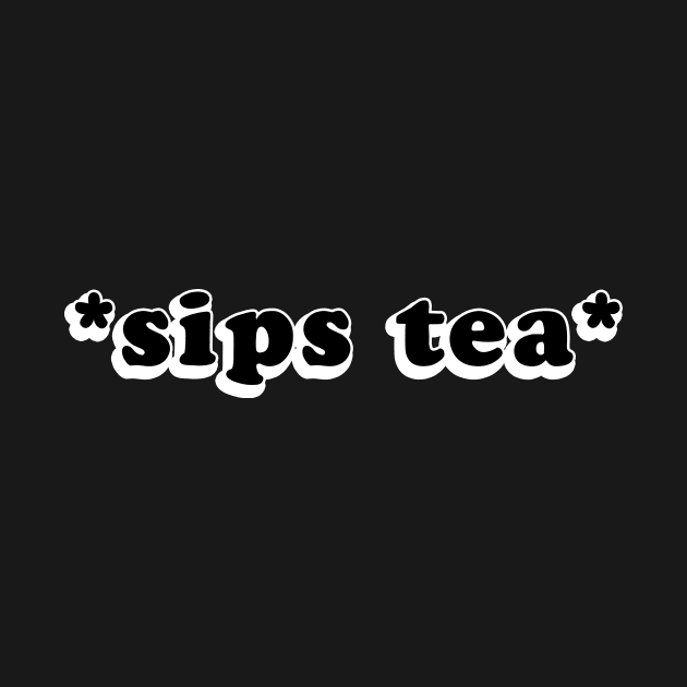 Sips Tea Girly Groovy Style Funny Meme by mangobanana