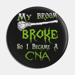 My Broom Broke So I Became A CNA Pin