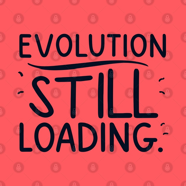 Evolution still loading by NomiCrafts