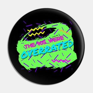 THE 90S WERE OVERRATED Pin