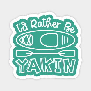 I'd Rather Be Yakin' Kayaking Funny Magnet