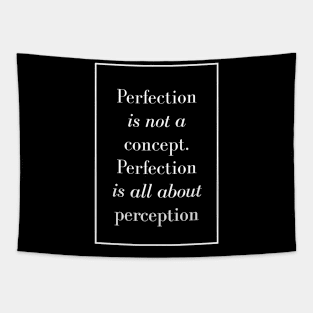 Perfection is not a concept. Perfection is all about perception - Spiritual quotes Tapestry