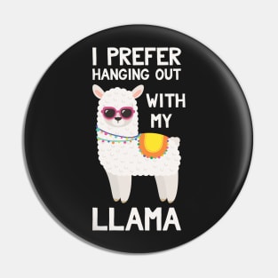 I Prefer Hanging Out With My Llama - Funny Llama Pin