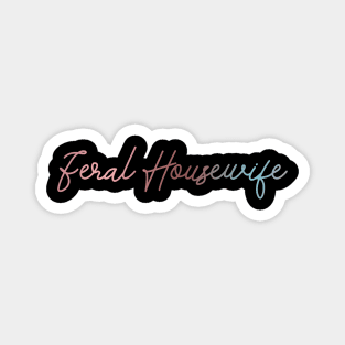 awesome feral housewife Magnet
