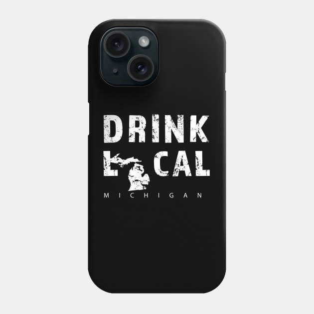 Drink Local Michigan Craft Beer MI Great Lakes State Phone Case by Get Hopped Apparel