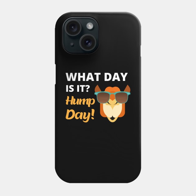 What Day Is It? Hump Day! Phone Case by apparel.tolove@gmail.com