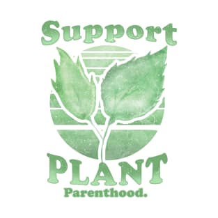 Support Plant Parenthood T-Shirt