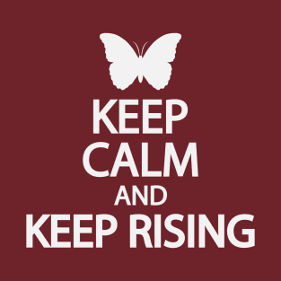 Keep calm and keep rising T-Shirt