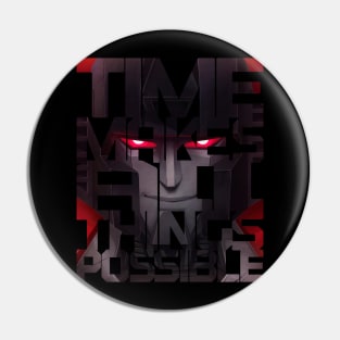 Time makes all things possible Pin