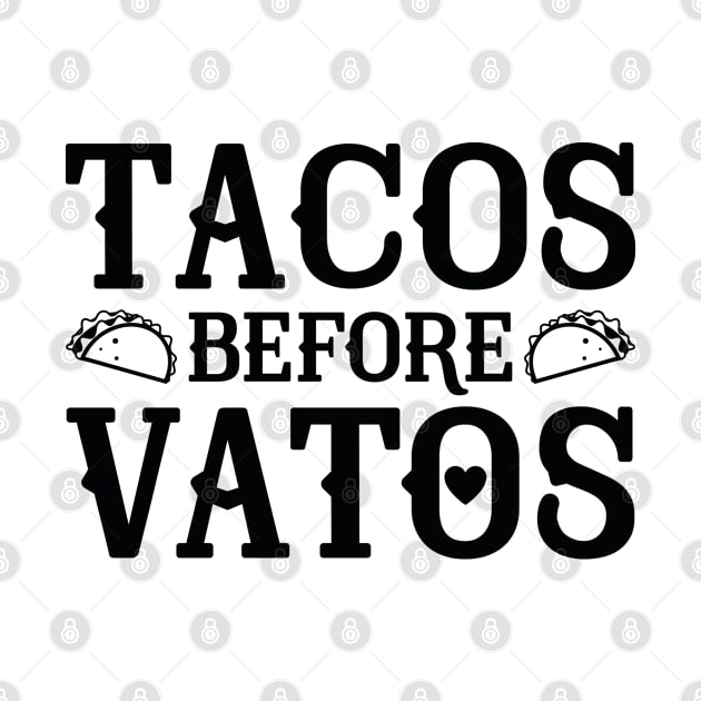 Tacos Before Vatos by VectorPlanet