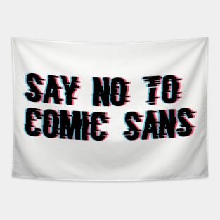Say No to Comic Sans Tapestry