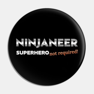 NINJANEER Superhero Not Required Pin