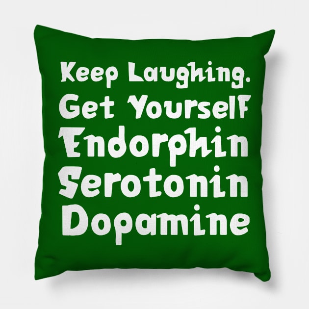 Keep Laughing. Get Yourself Endorphin Serotonin Dopamine | Quotes | Emerald Green Pillow by Wintre2