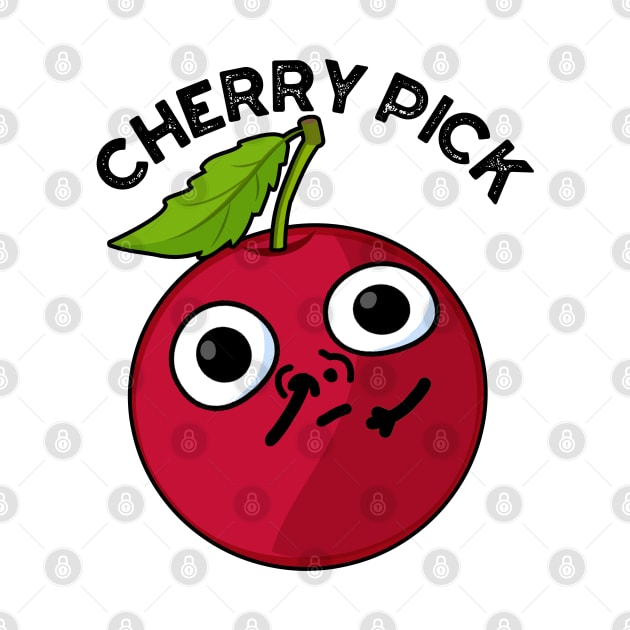 Cherry Pick Funny Fruit Pun by punnybone