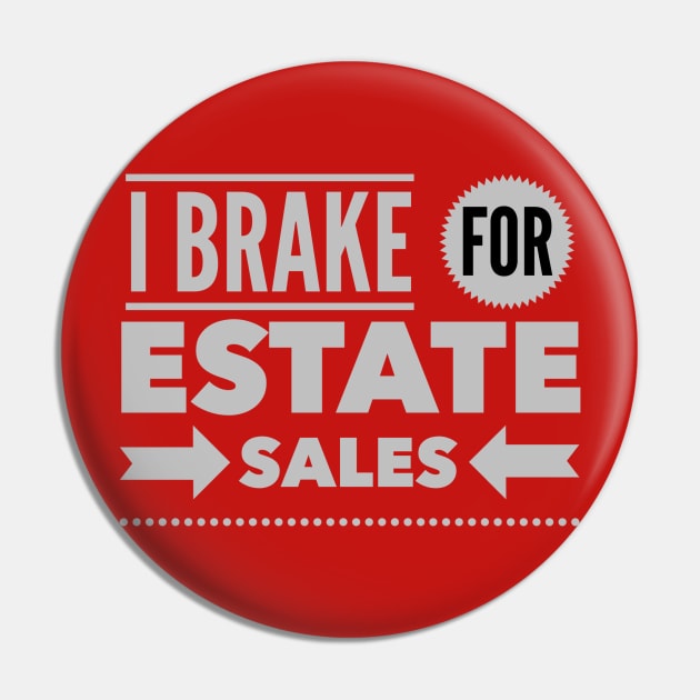 I Brake For Estate Sales Pin by SeeAnnSave