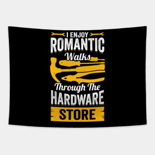 I Enjoy Romantic Walks Through The Hardware Store Tapestry