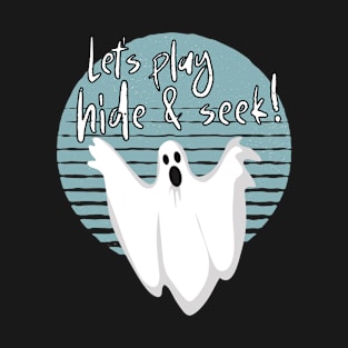 Let's Play Hide And Seek Ghost Halloween T-Shirt