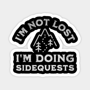 I’m Not Lost I’m Doing Sidequests Magnet