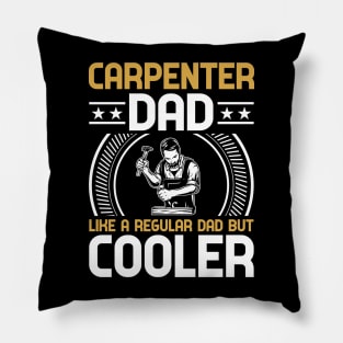 Carpenter Dad Like A Regular Dad But  Cooler Pillow