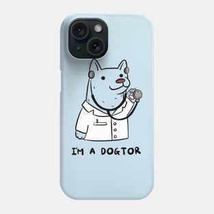 I’m a dogtor Phone Case