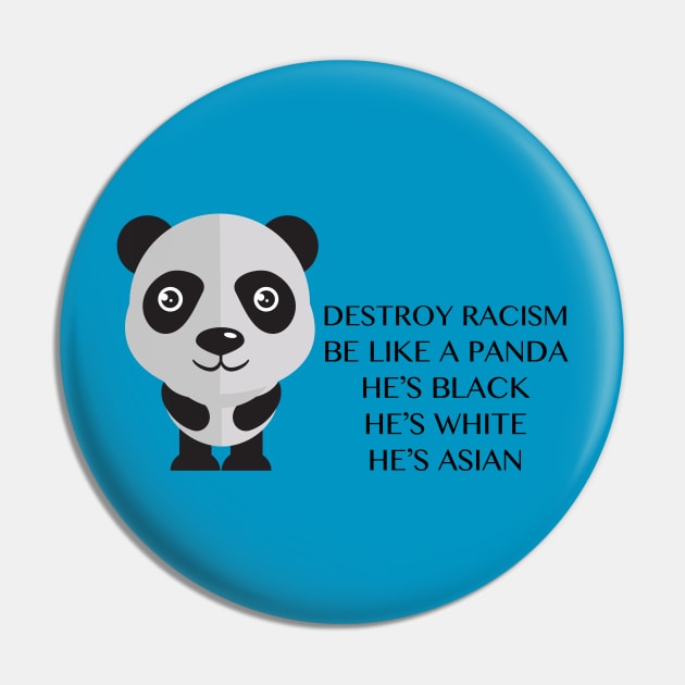 Destroy Racism Be Like A Panda Political Quote Pin by skstring