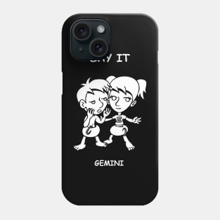 Say It, Gemini! Phone Case