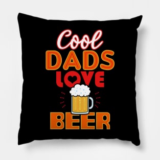 Cool Dads Love Beer Gift For Father's Day Pillow