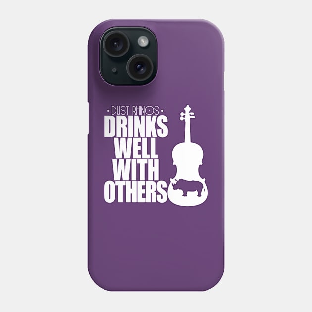 Drinks Well With Others Phone Case by Dust Rhinos Swag Store